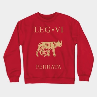 Imperial Roman Army - Legio VI Ferrata Crewneck Sweatshirt